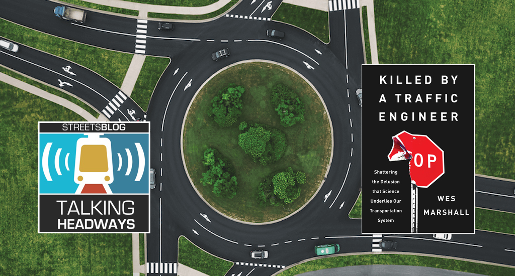Talking Headways Podcast: Killed by a Traffic Engineer